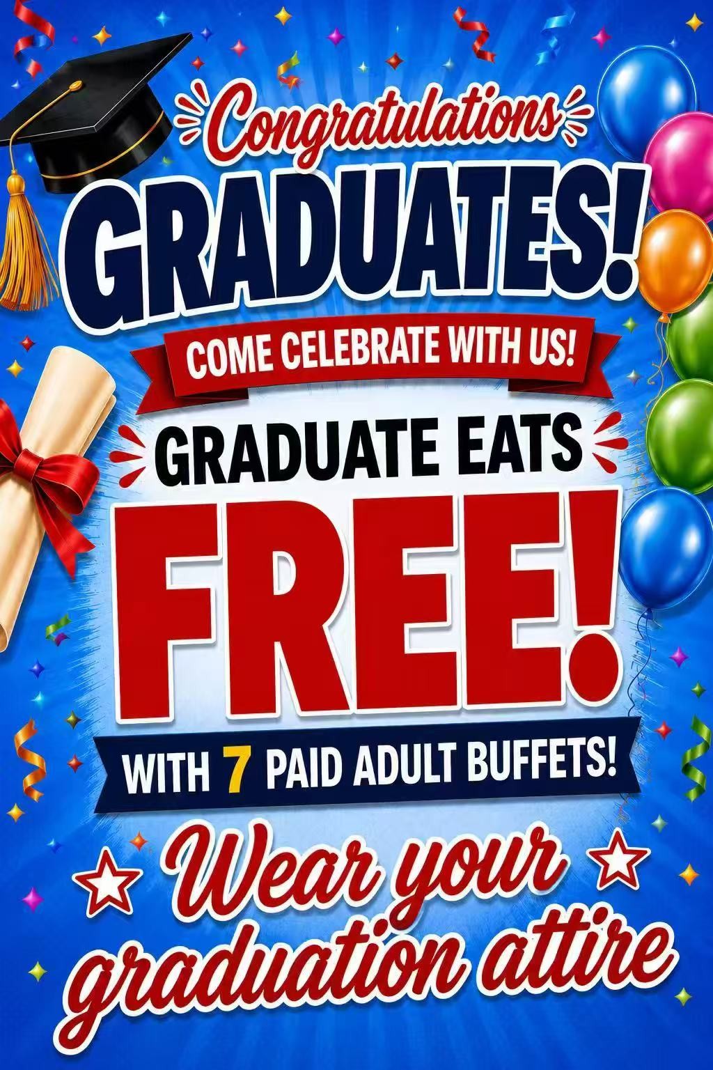 Past graduation promotion: graduate eats free with seven paid adult buffets